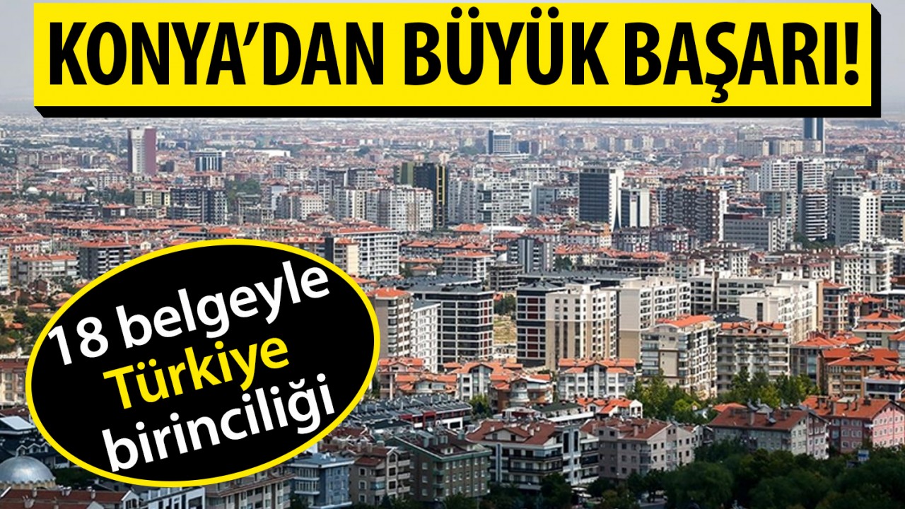Konya’dan büyük başarı! 18 belgeyle Türkiye birinciliği