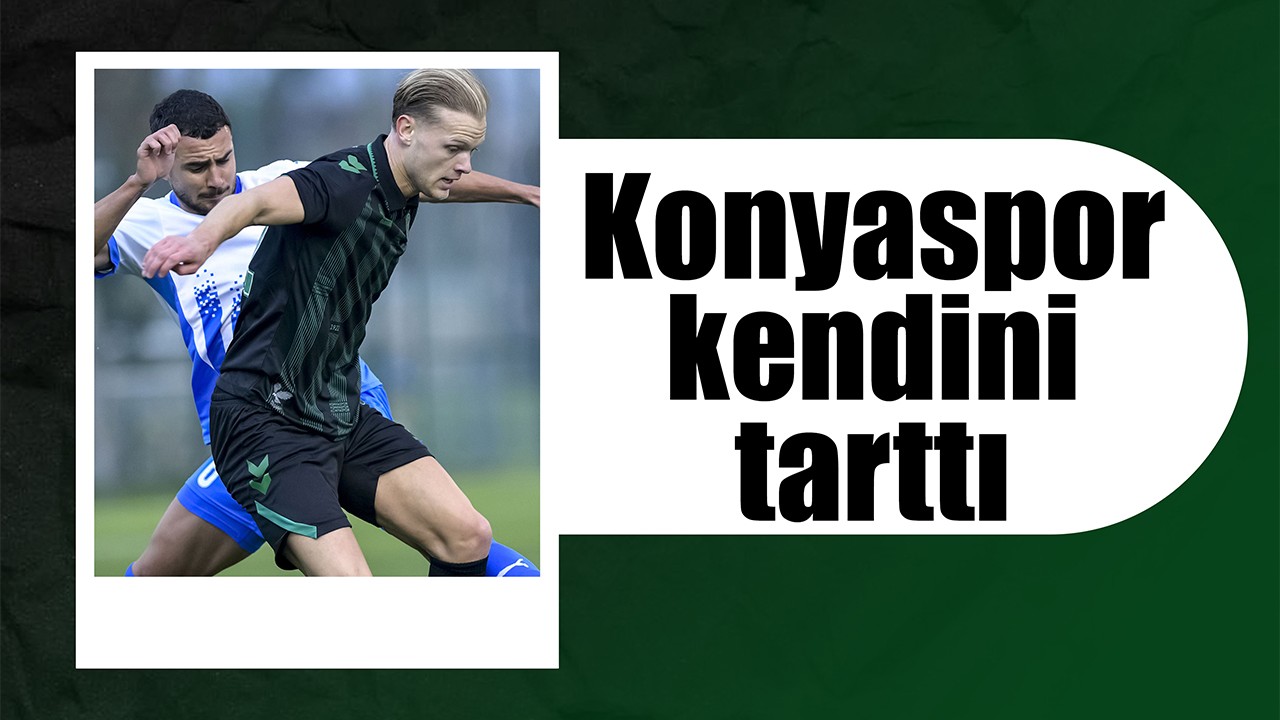 Konyaspor kendini tarttı