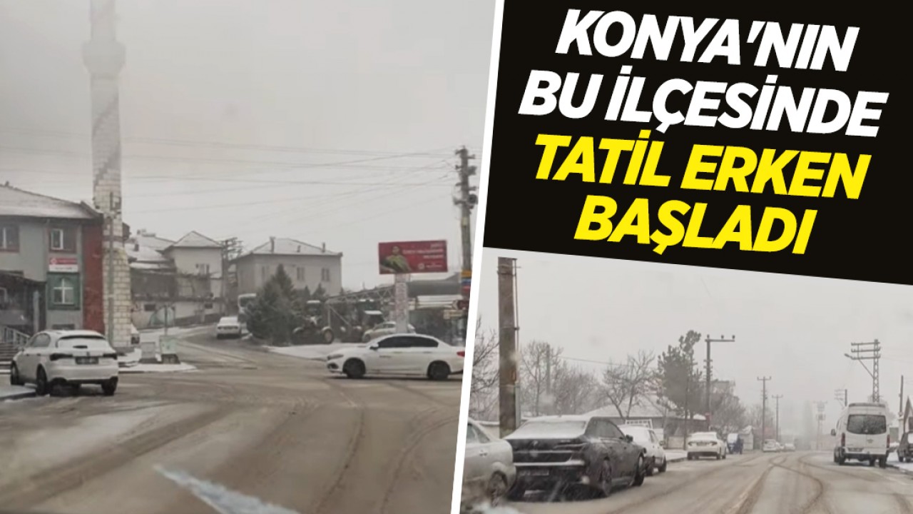 Konya'nın bu ilçesinde tatil erken başladı