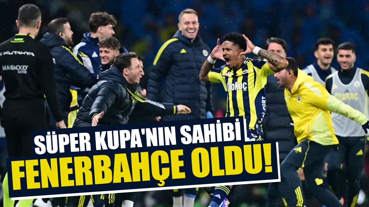 Süper Kupa'nın sahibi Fenerbahçe oldu!