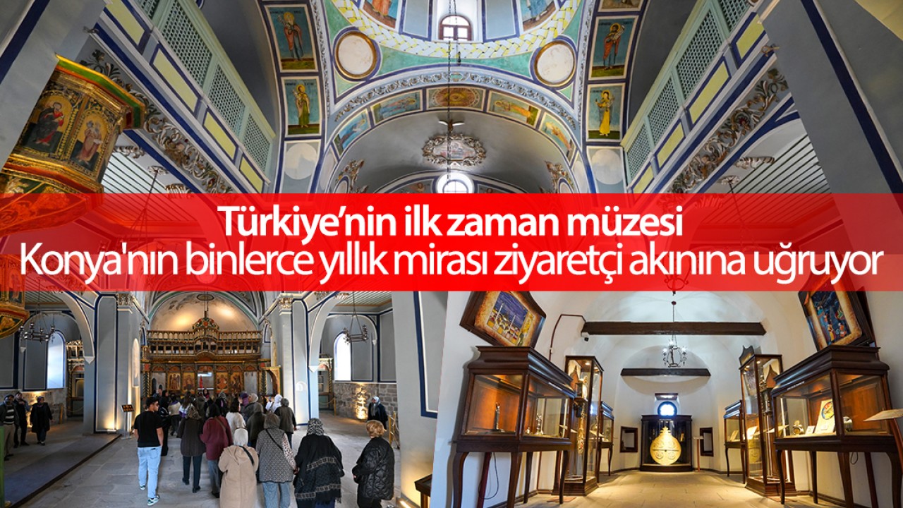 Türkiye’nin ilk zaman müzesi, Konya'nın binlerce yıllık mirası ziyaretçi akınına uğruyor