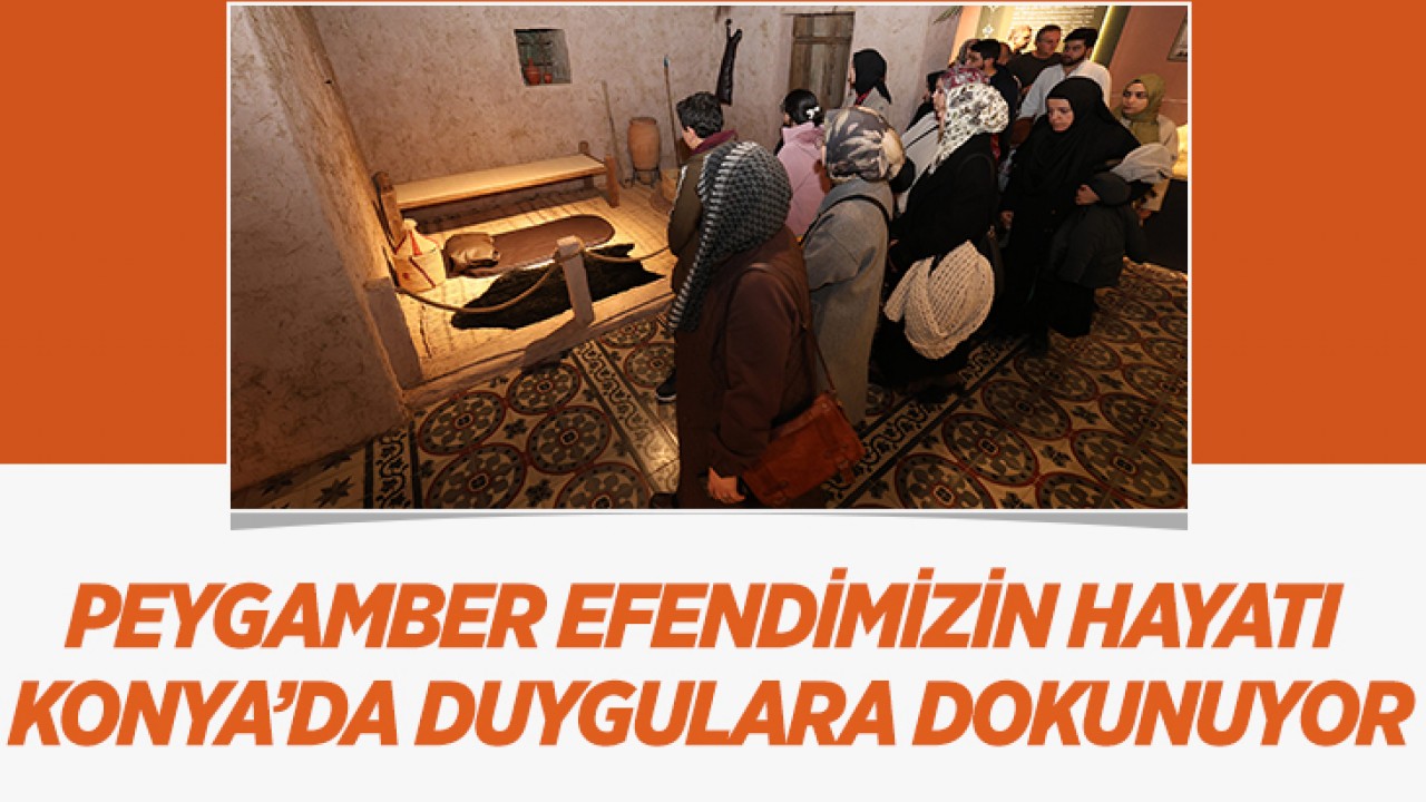 Peygamber Efendimizin hayatı Konya’da duygulara dokunuyor