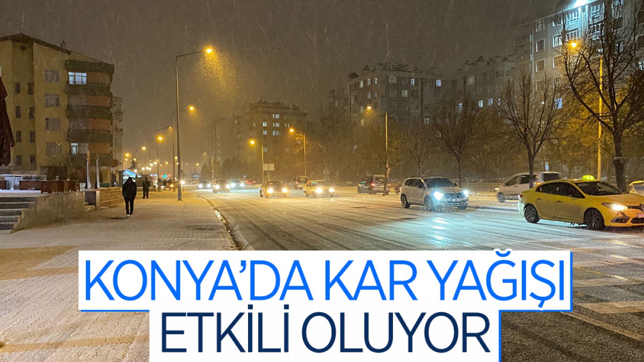 Konya'da kar yağışı etkili oluyor