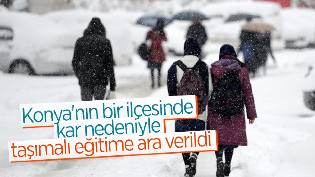 Konya'nın bir ilçesinde kar nedeniyle taşımalı eğitime ara verildi