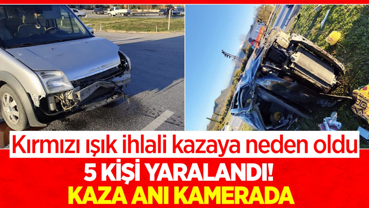 Kırmızı ışık ihlali kazaya neden oldu: 5 kişi yaralandı! Kaza anı kamerada