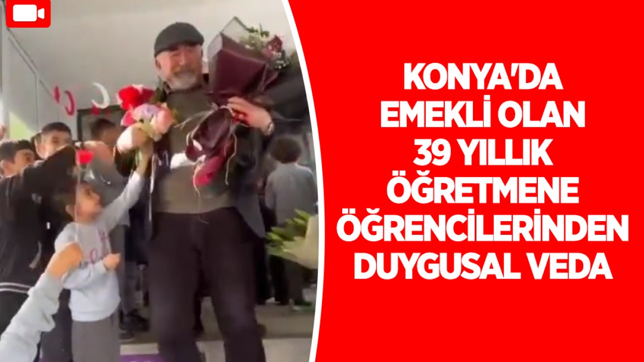 Konya'da emekli olan 39 yıllık öğretmene öğrencilerinden duygusal veda