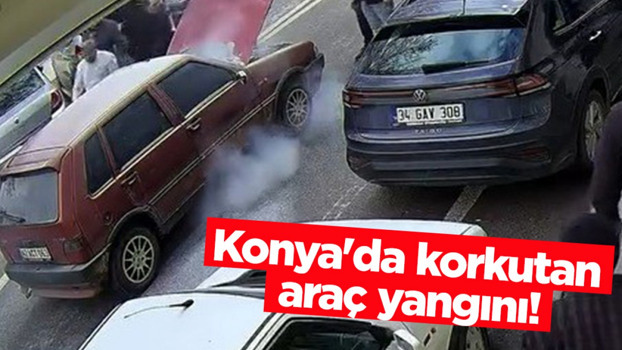 Konya'da korkutan araç yangını!