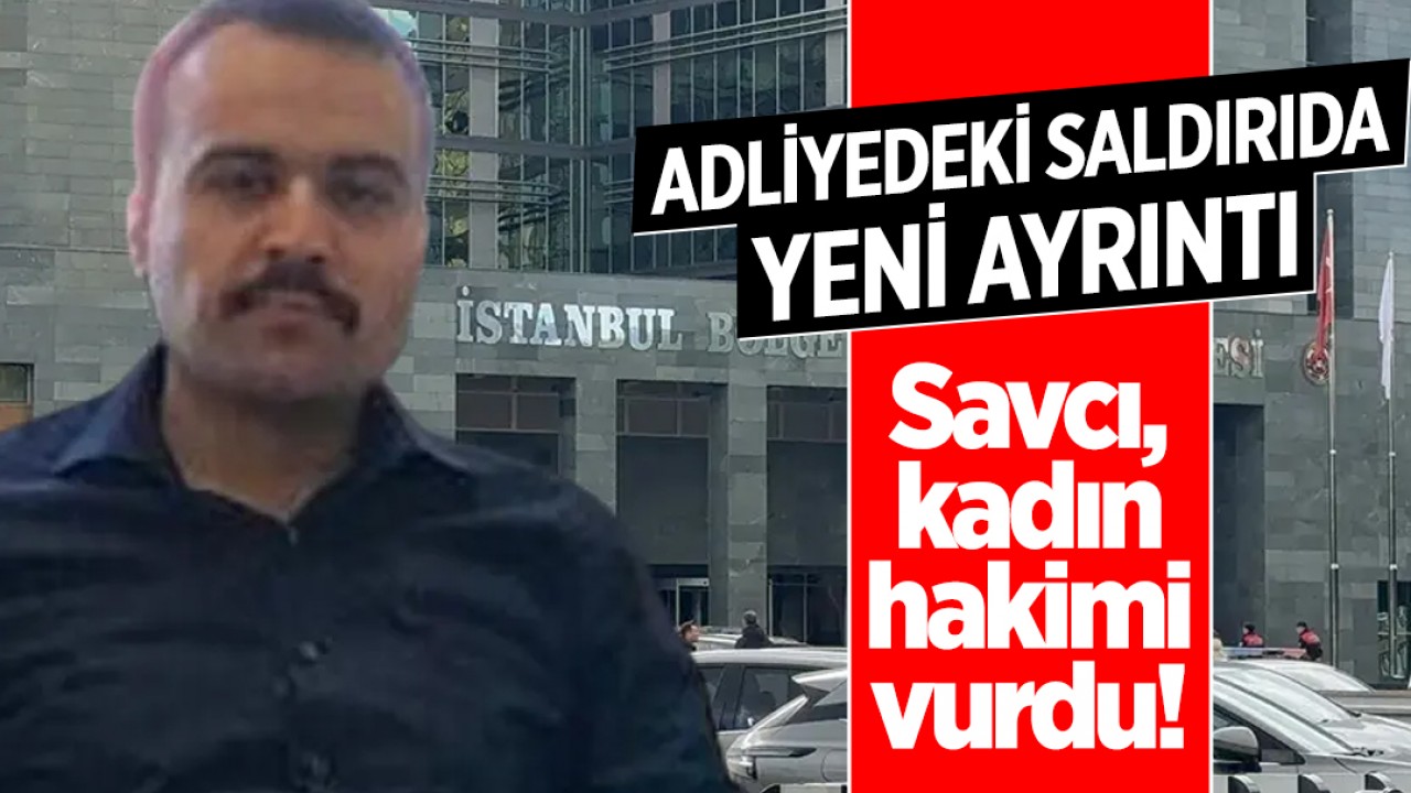 Savcı, hakim kadını vurdu! Adliyedeki saldırıda yeni ayrıntı