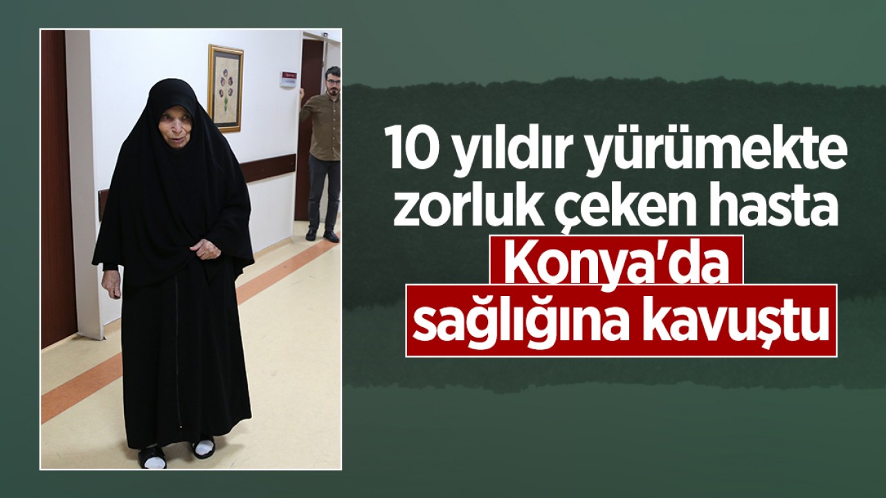 10 yıldır yürümekte zorluk çeken hasta Konya'da yapılan robotik diz protezi cerrahisiyle sağlığına kavuştu