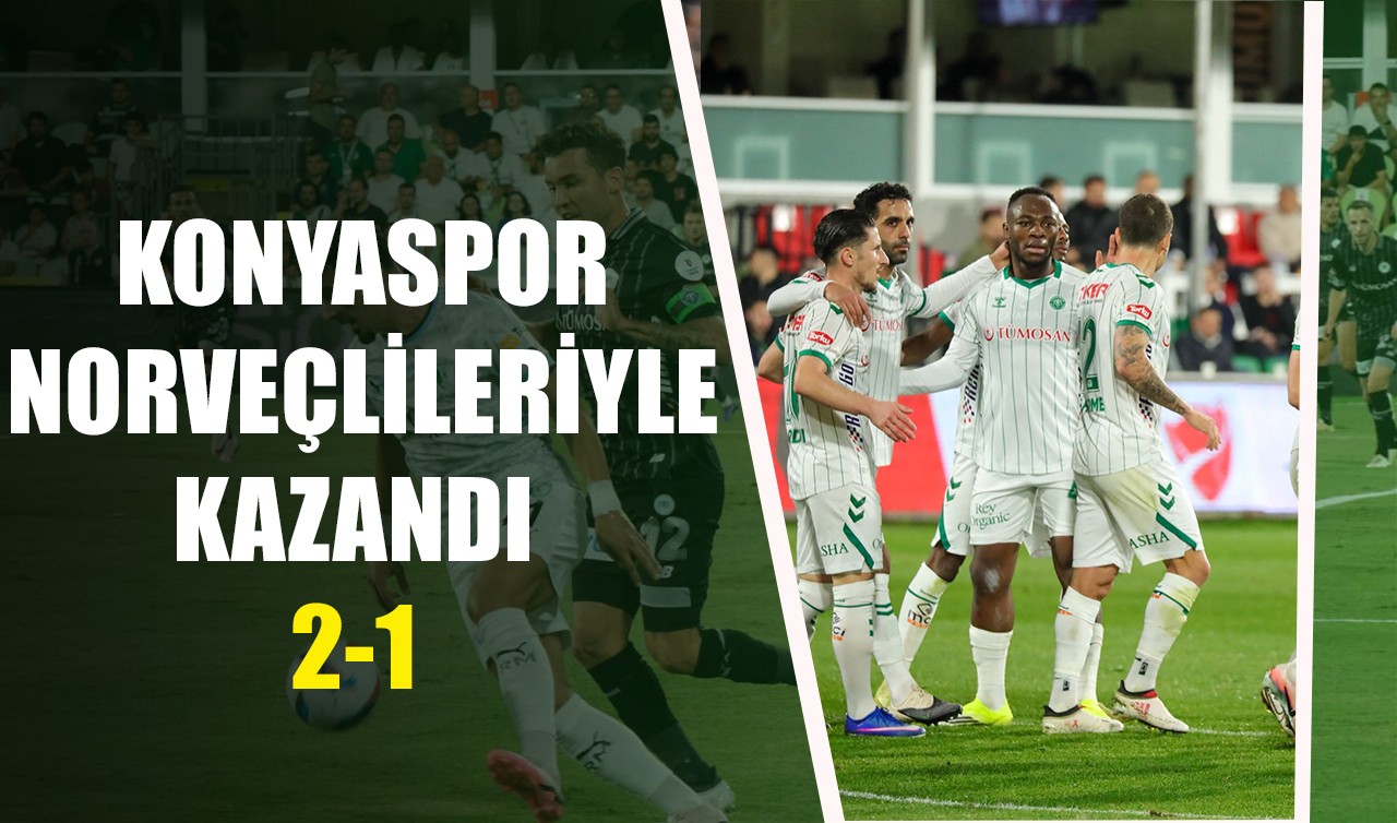 Konyaspor, Norveçlileriyle kazandı: 2-1