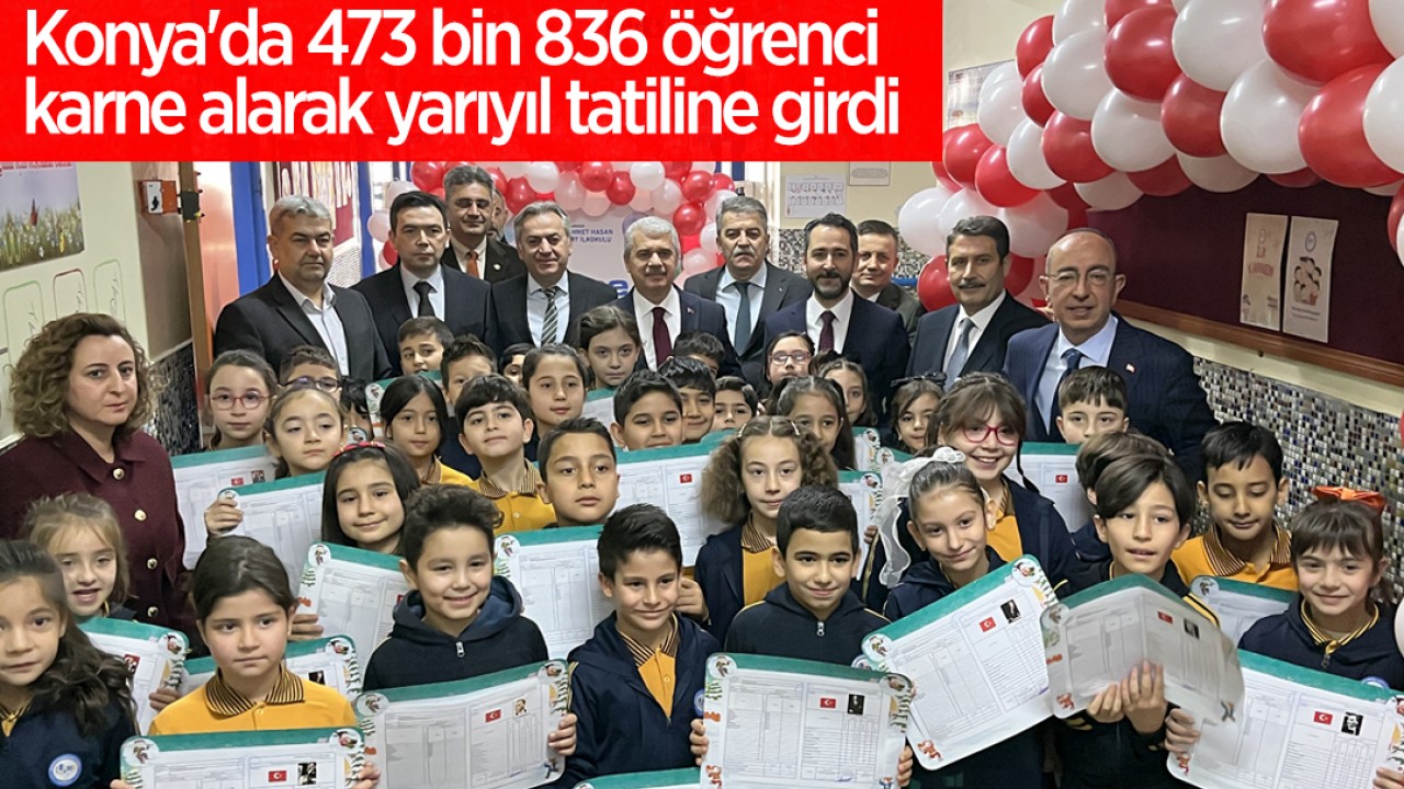 Konya'da 473 bin 836 öğrenci karne alarak yarıyıl tatiline girdi