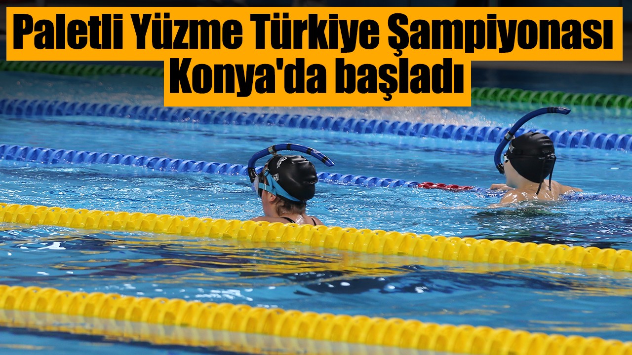Paletli Yüzme Türkiye Şampiyonası, Konya'da başladı