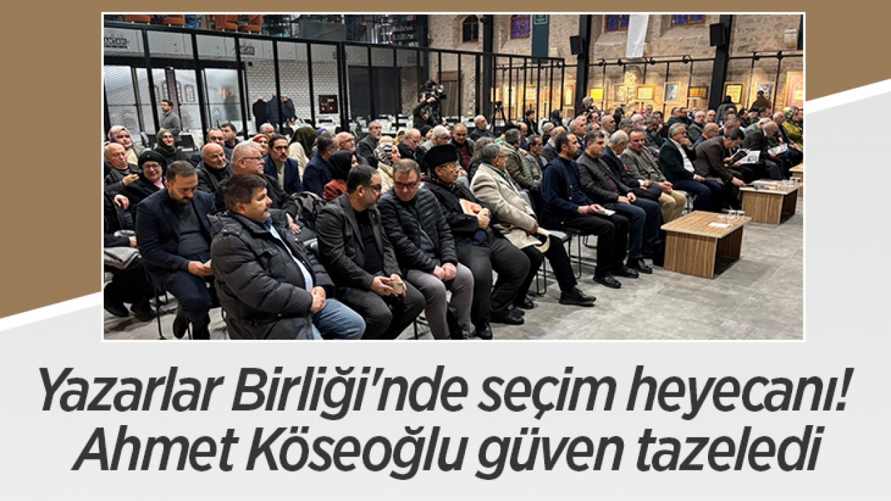 Yazarlar Birliği'nde seçim heyecanı! Ahmet Köseoğlu güven tazeledi