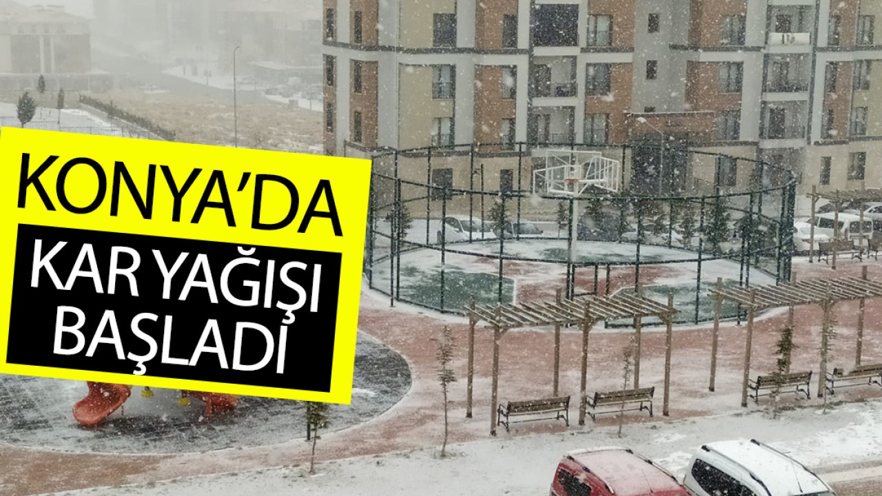 Konya'da kar yağışı başladı