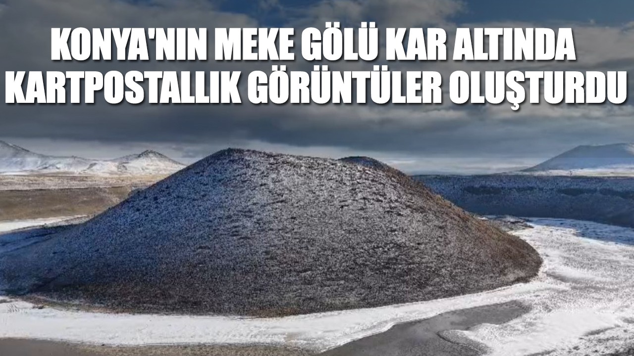 Konya'nın Meke Gölü kar altında kartpostallık görüntüler oluşturdu