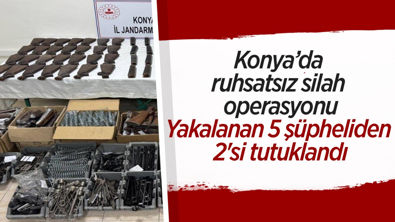 Konya’da ruhsatsız silah operasyonu: Yakalanan 5 şüpheliden 2'si tutuklandı