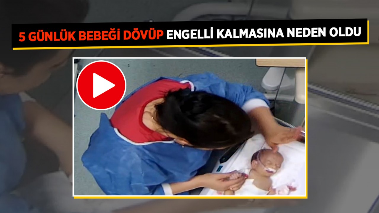 Hemşire şiddeti! 5 günlük bebeği dövüp engelli kalmasına neden oldu