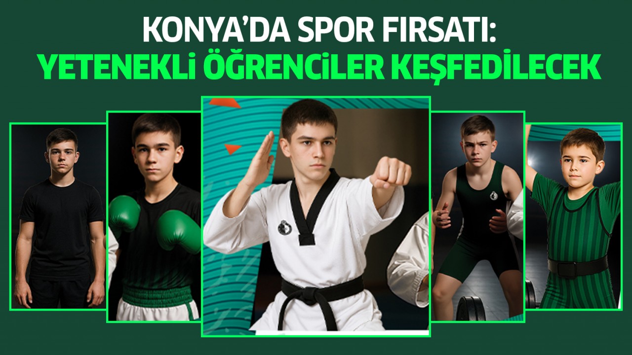 Konya'da spor fırsatı: Yetenekli öğrenciler keşfedilecek
