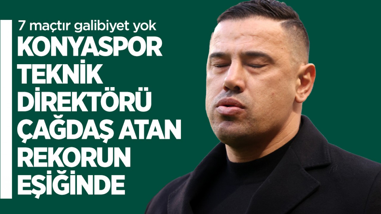 7 maçtır galibiyet yok: Konyaspor Teknik Direktörü Çağdaş Atan rekorun eşiğinde