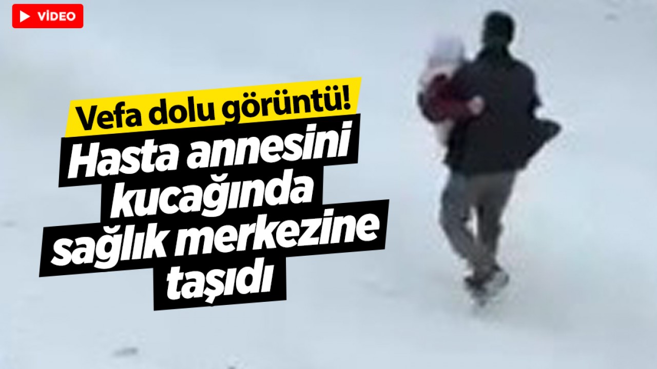 Vefa dolu görüntü! Hasta annesini kucağında sağlık merkezine taşıdı