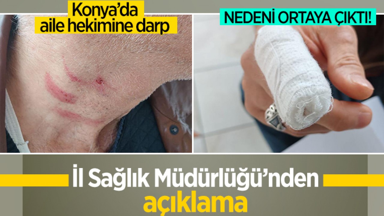 Konya’da bir kişi aile hekimini darp etti: Nedeni ortaya çıktı! İl Sağlık Müdürlüğü'nden açıklama