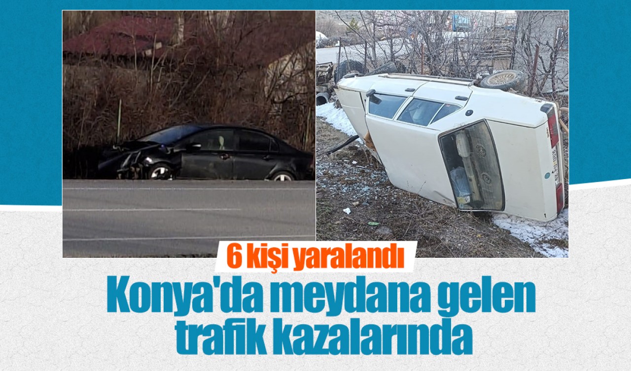 Konya'da meydana gelen trafik kazalarında 6 kişi yaralandı