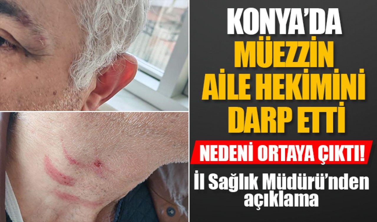 Konya’da müezzin aile hekimini darp etti: Nedeni ortaya çıktı! İl Sağlık Müdürü’nden açıklama