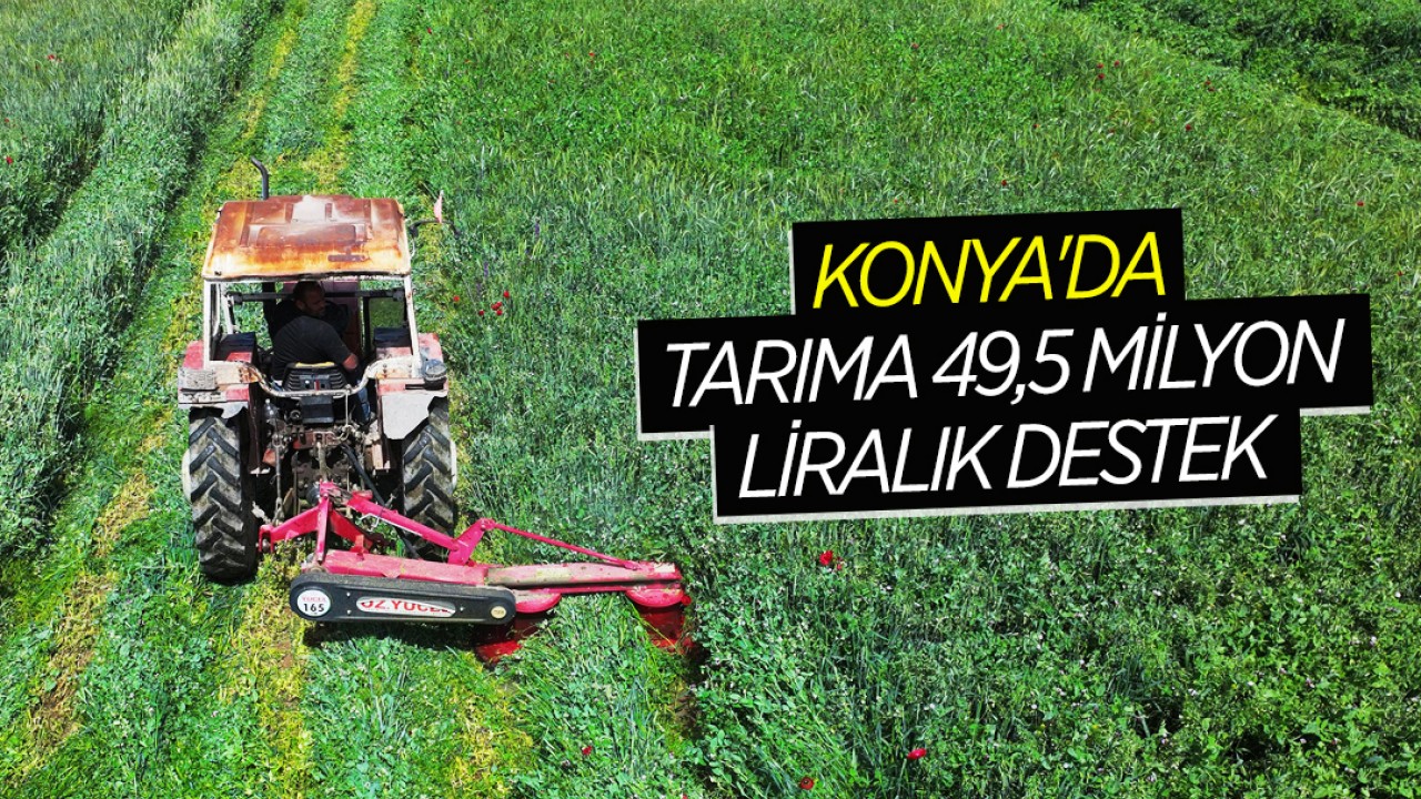 Konya'da tarıma 49,5 milyon liralık destek