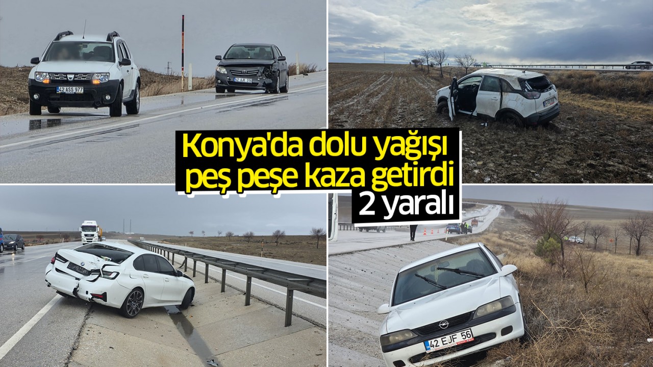 Konya'da dolu yağışı peş peşe kaza getirdi: 2 yaralı