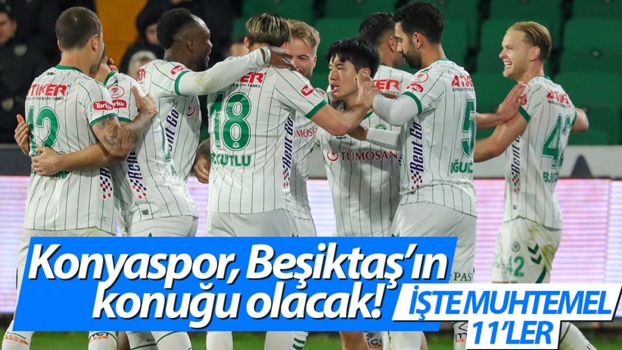 Konyaspor, Beşiktaş’ın konuğu olacak! İşte muhtemel 11'ler