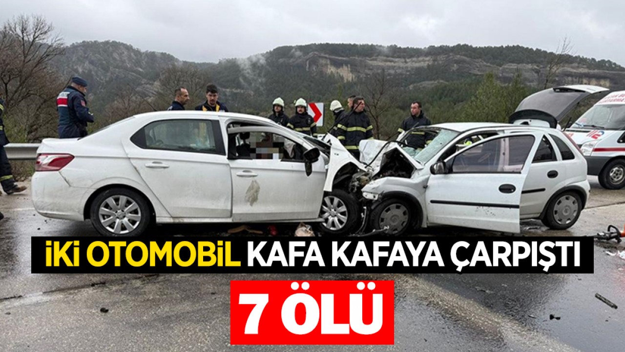 İki otomobil kafa kafaya çarpıştı: 7 ölü