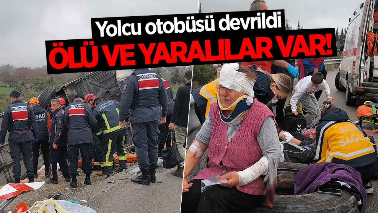 Yolcu otobüsü devrildi: Ölü ve yaralılar var!