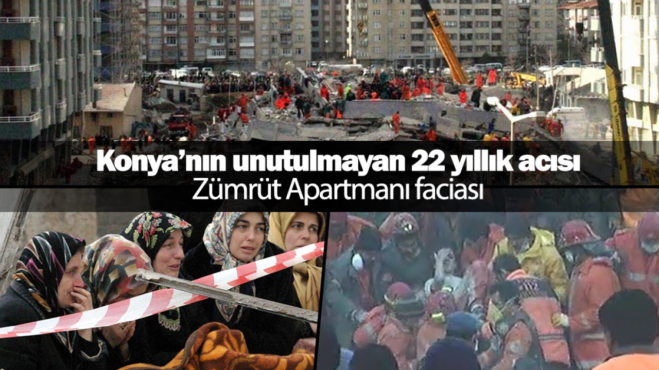 Konya'nın unutulmayan 22 yıllık acısı: Zümrüt Apartmanı faciası