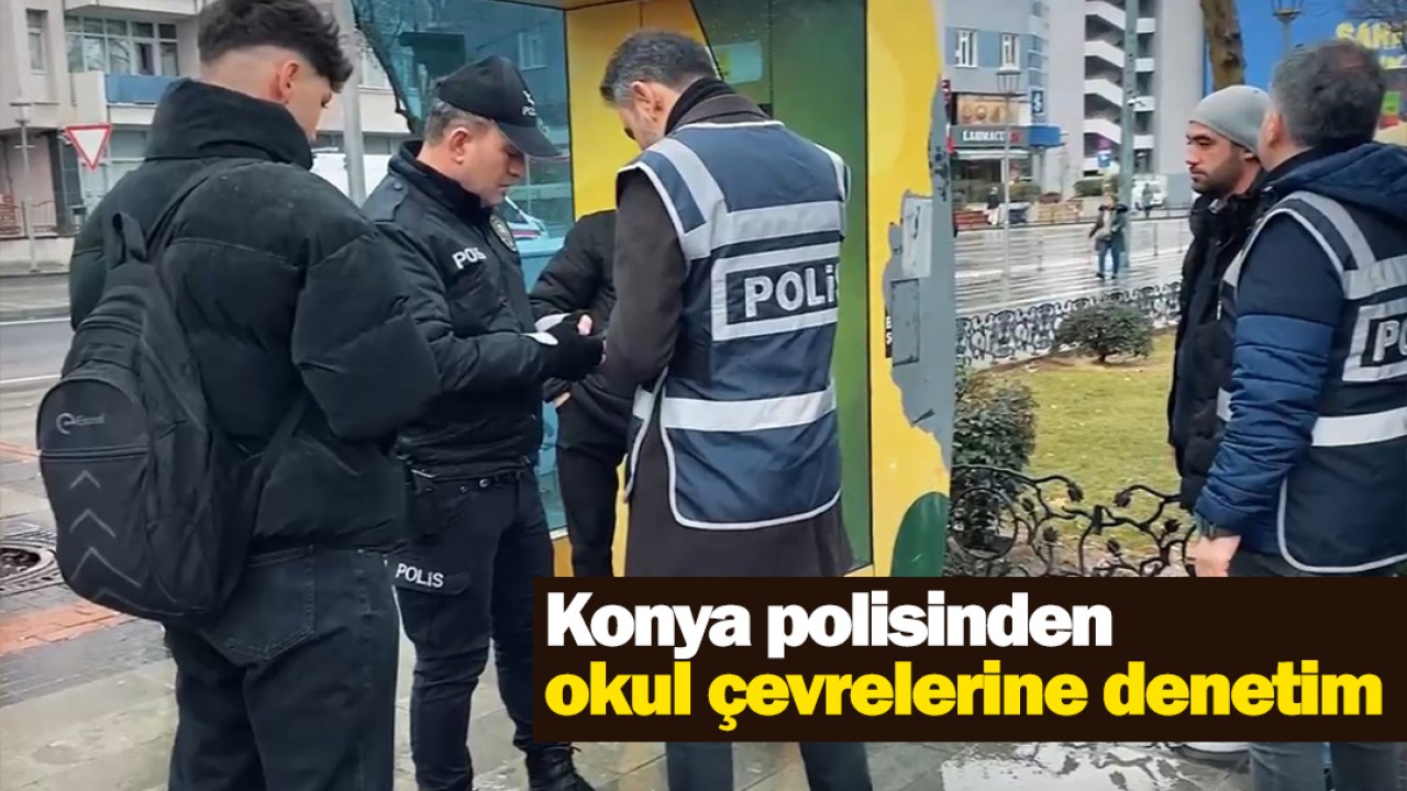 Konya polisinden, okul çevrelerine denetim