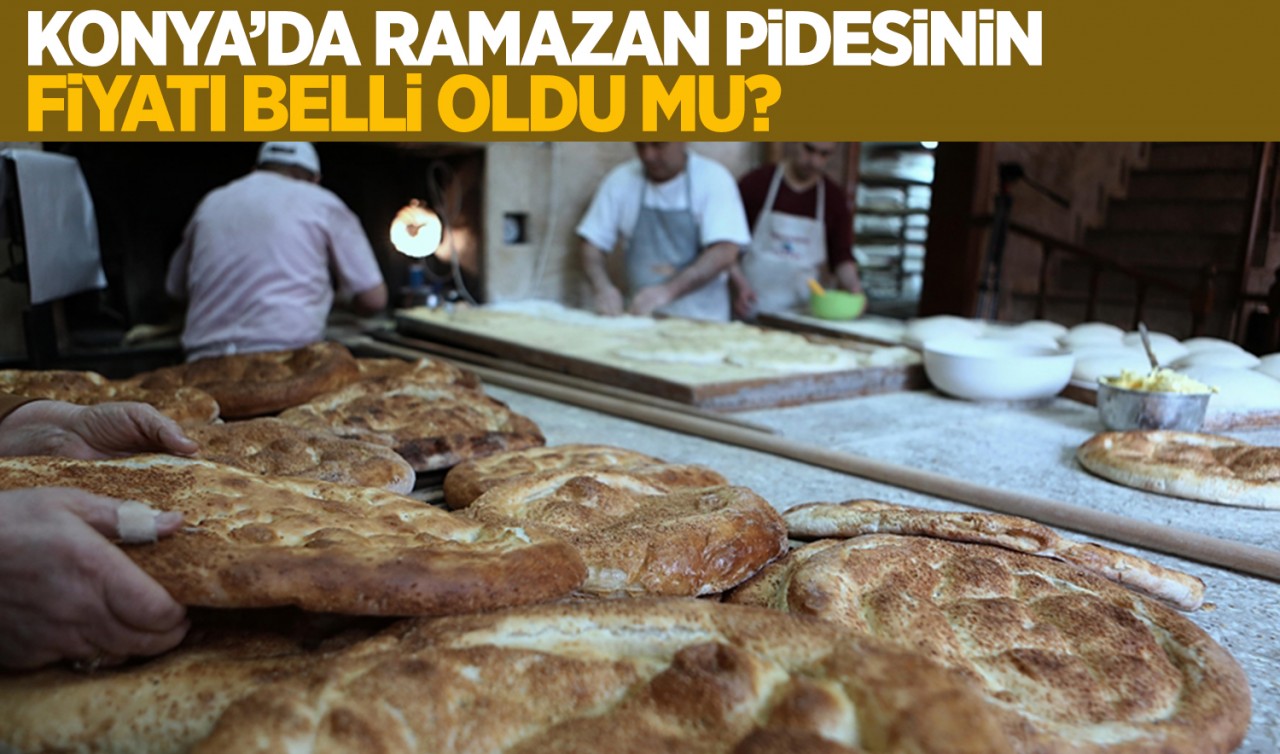 Konya'da Ramazan pidesinin fiyatı belli oldu mu?