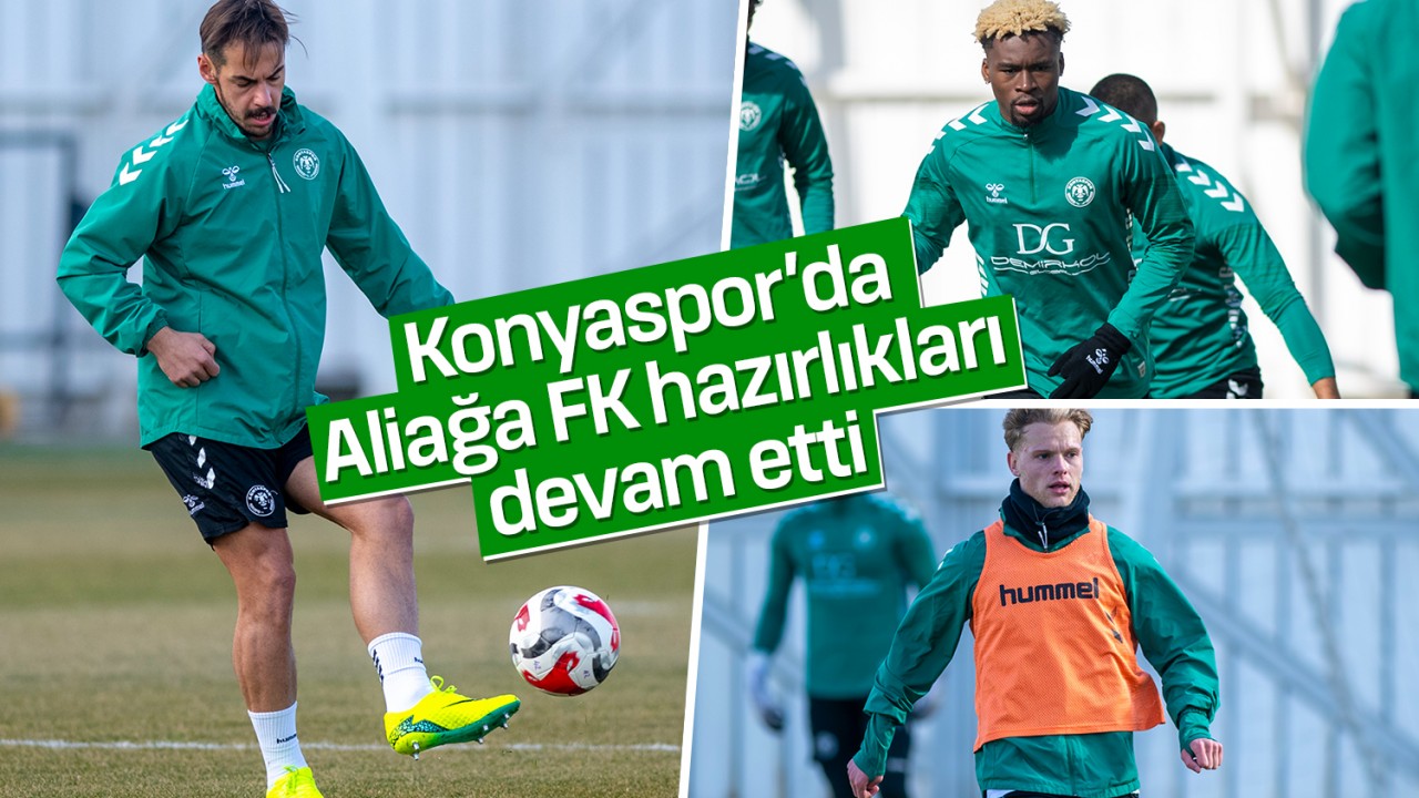 Konyaspor'da, Aliağa Futbol Kulübü hazırlıkları devam etti