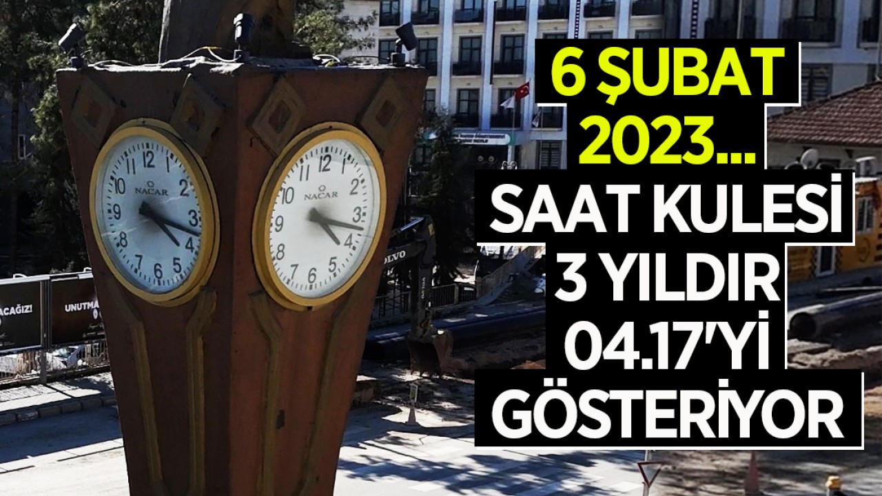 6 Şubat 2023... Saat kulesi 3 yıldır 04.17'yi gösteriyor
