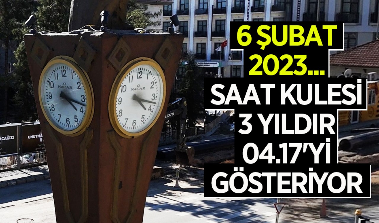 6 Şubat 2023... Saat kulesi 3 yıldır 04.17'yi gösteriyor