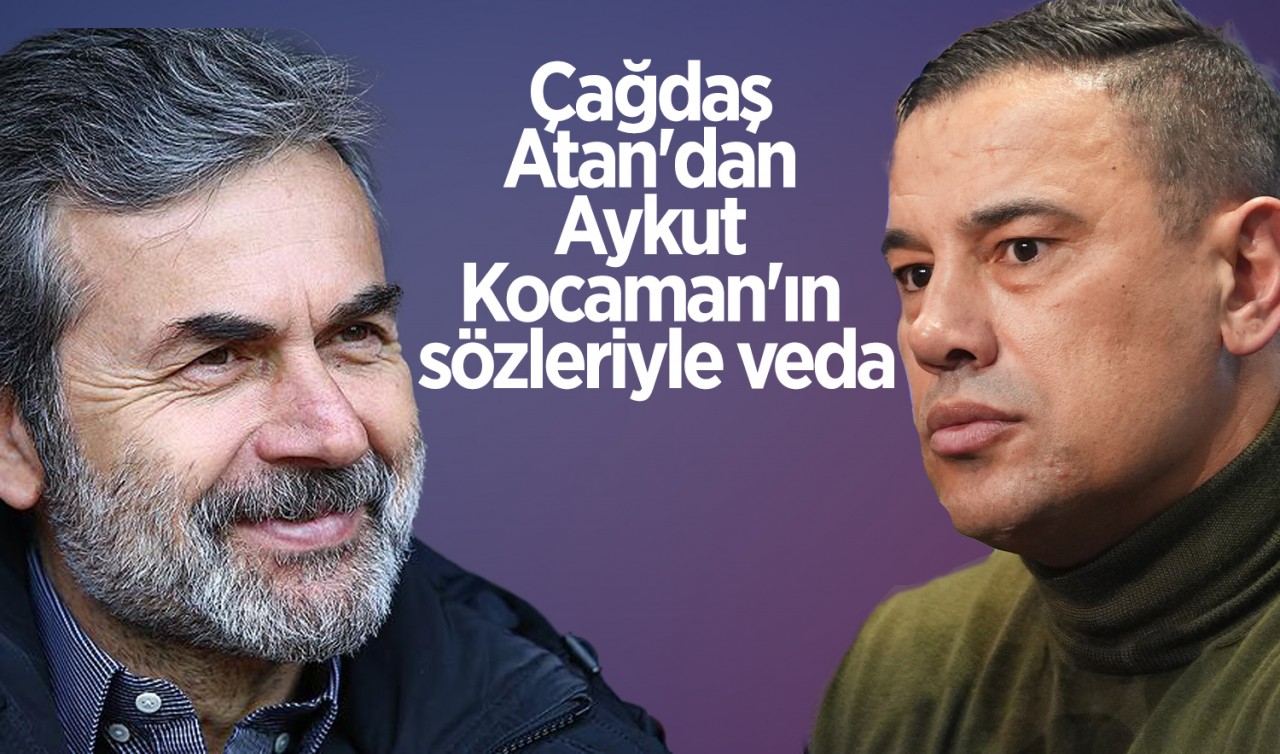Çağdaş Atan'dan Aykut Kocaman'ın sözleriyle veda
