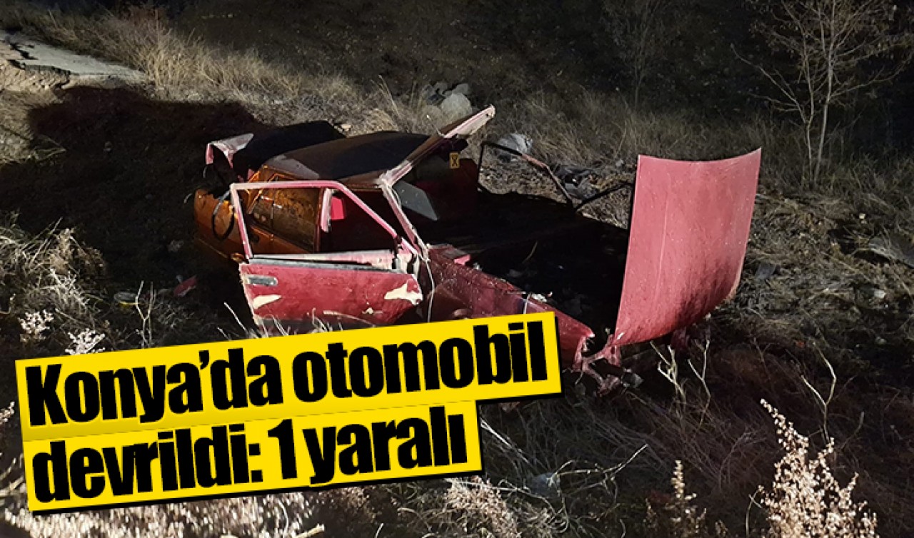 Konya’da otomobil devrildi: 1 yaralı