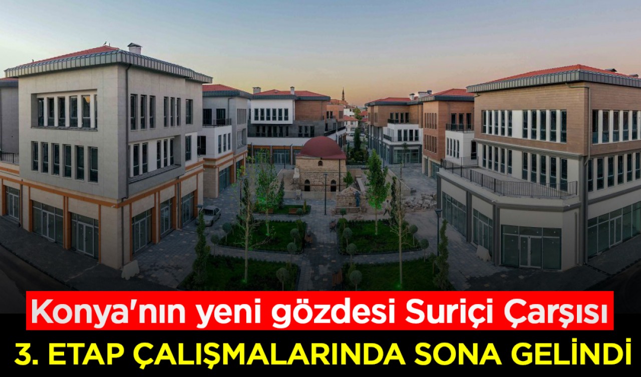 Konya'nın yeni gözdesi Suriçi Çarşısı 3. etap çalışmalarında sona gelindi