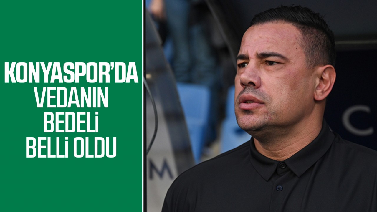 Konyaspor'da vedanın bedeli belli oldu