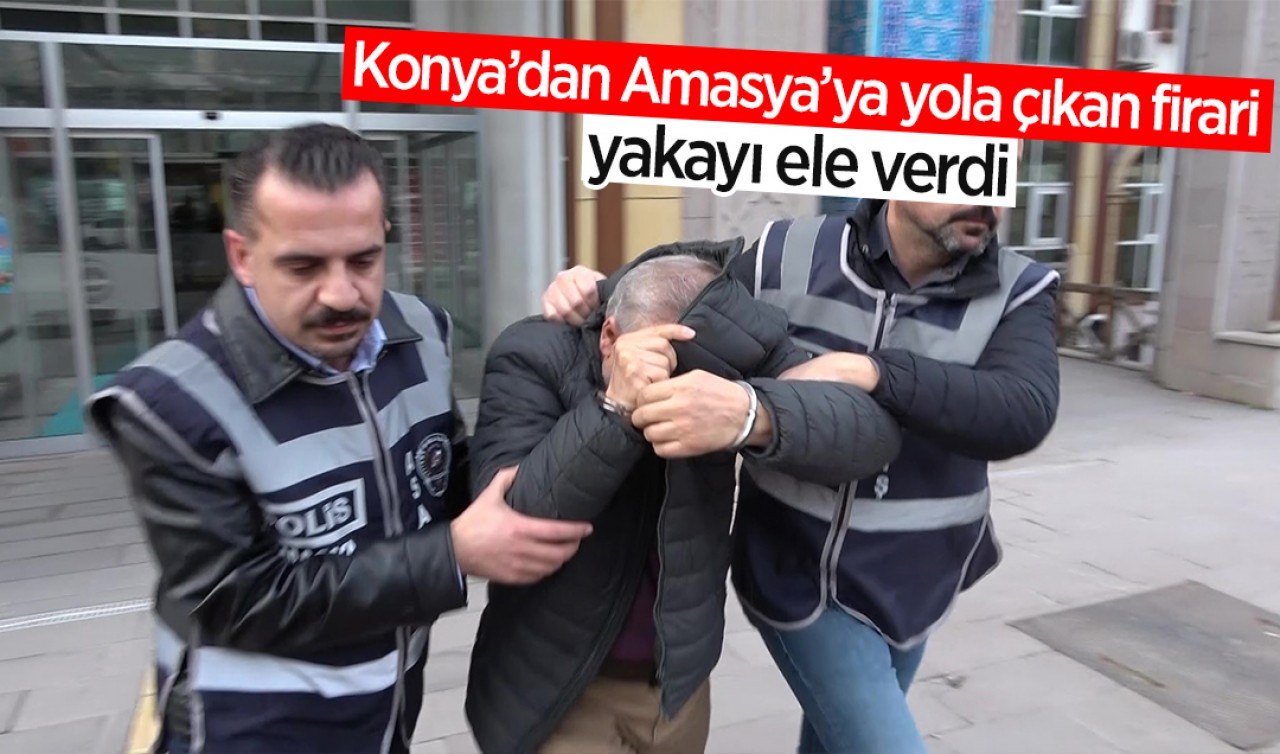 Konya'dan Amasya'ya yola çıkan firari sokak uygulamasında yakayı ele verdi