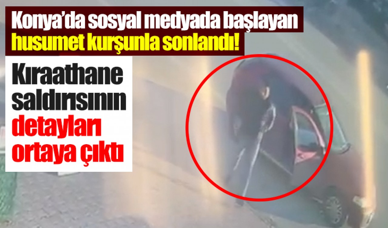 Konya’da kıraathane saldırısının detayları ortaya çıktı