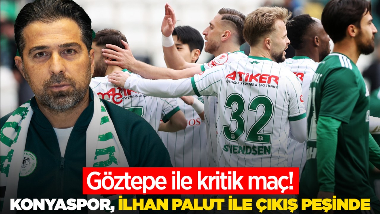 Göztepe ile kritik maç! Konyaspor, İlhan Palut ile çıkış peşinde