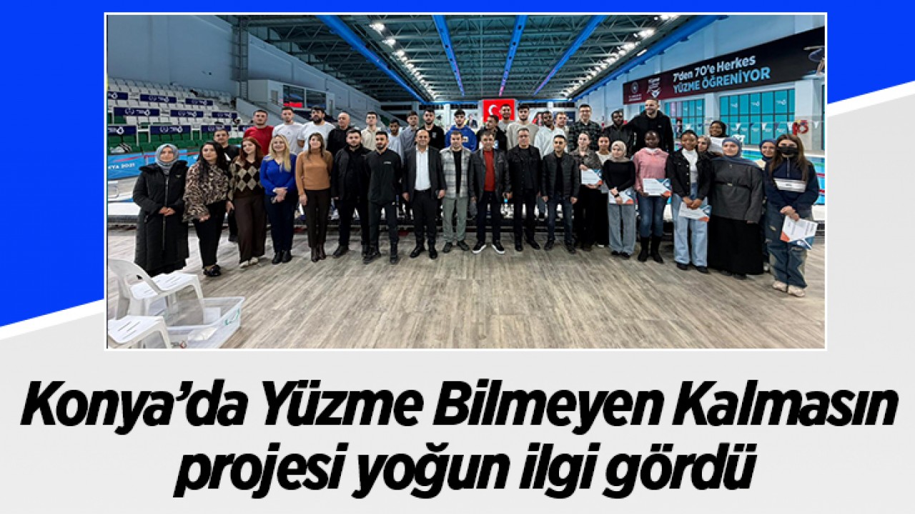 Konya’da Yüzme Bilmeyen Kalmasın projesi yoğun ilgi gördü