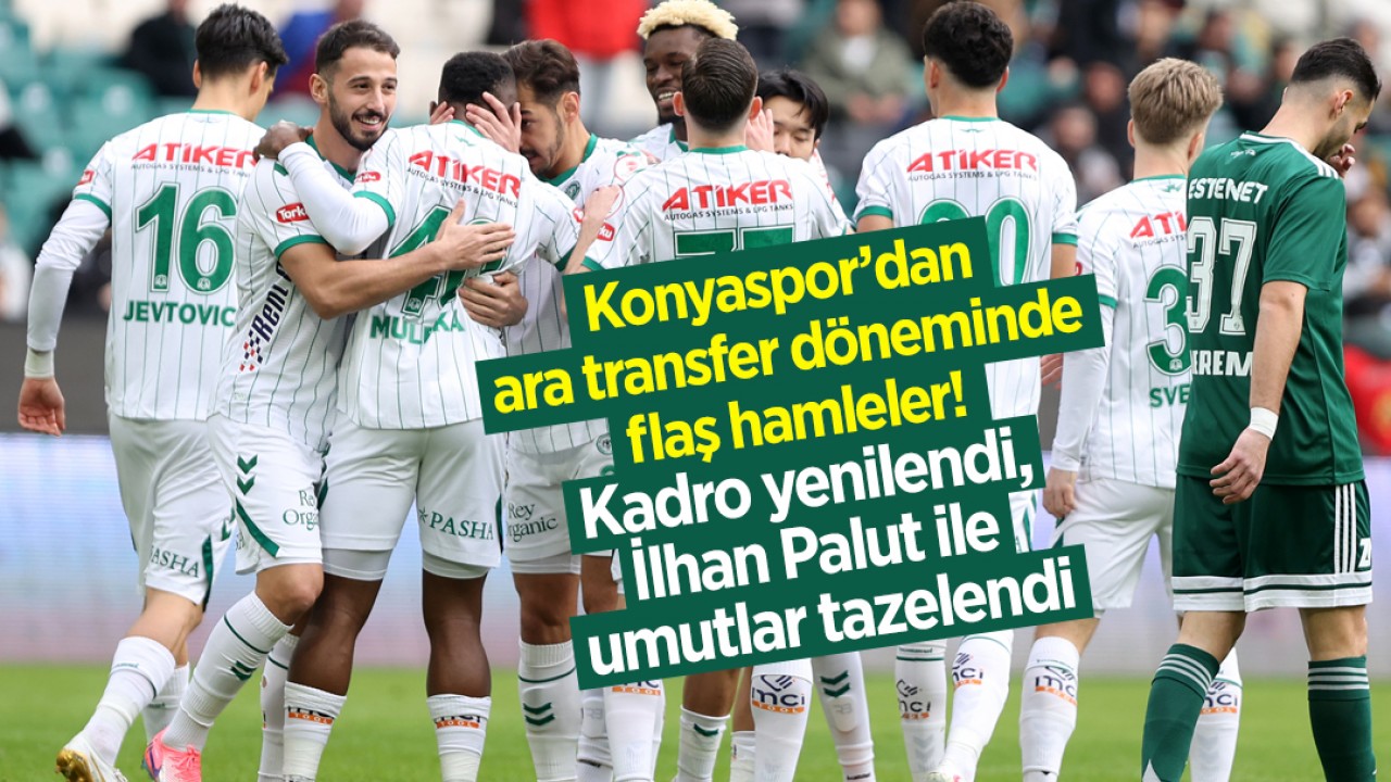 Konyaspor'dan ara transfer döneminde flaş hamleler! Kadro yenilendi, İlhan Palut ile umutlar tazelendi