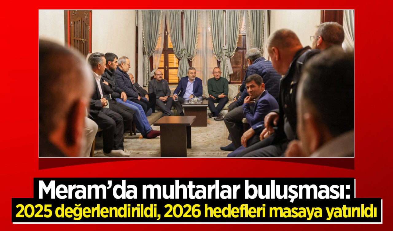 Meram’da muhtarlar buluşması: 2025 değerlendirildi, 2026 hedefleri masaya yatırıldı
