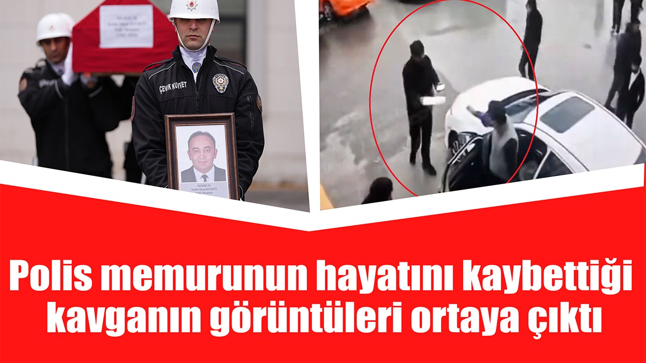 Polis memurunun hayatını kaybettiği kavganın görüntüleri ortaya çıktı