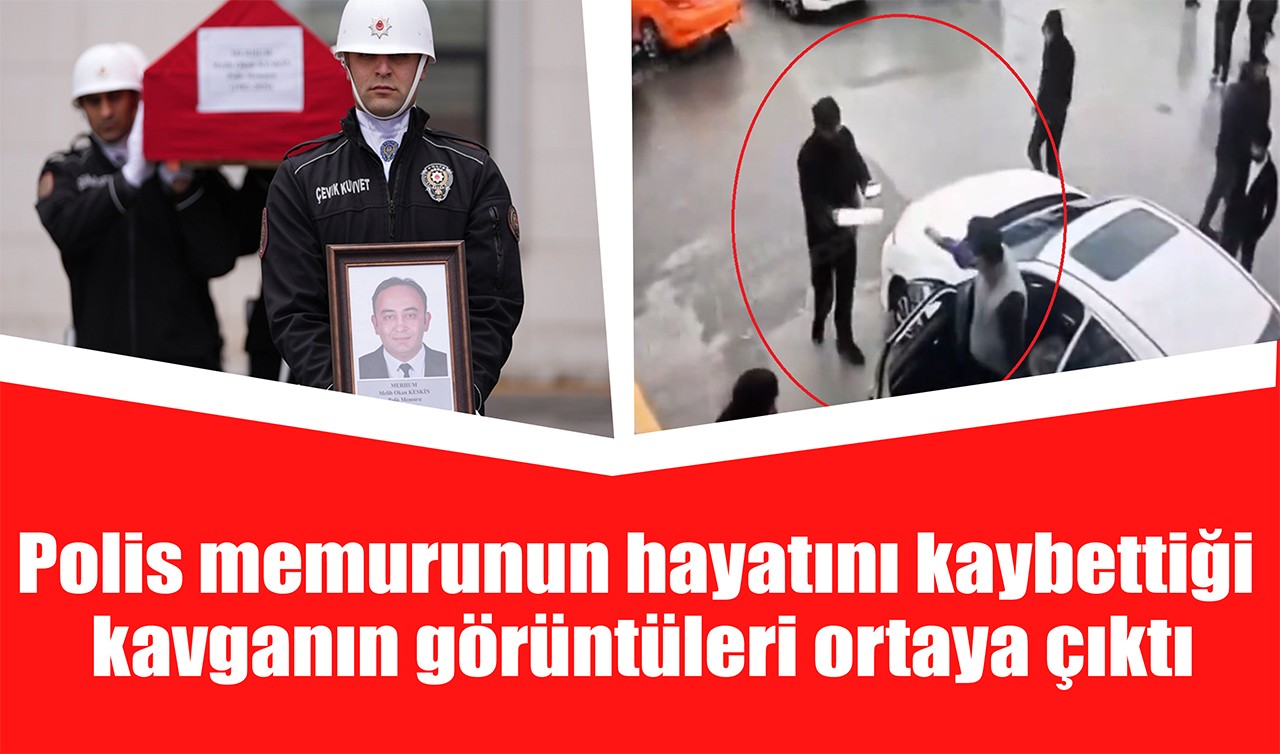 Polis memurunun hayatını kaybettiği kavganın görüntüleri ortaya çıktı